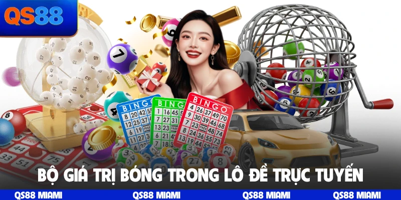 Bộ giá trị bóng trong lô đề trực tuyến