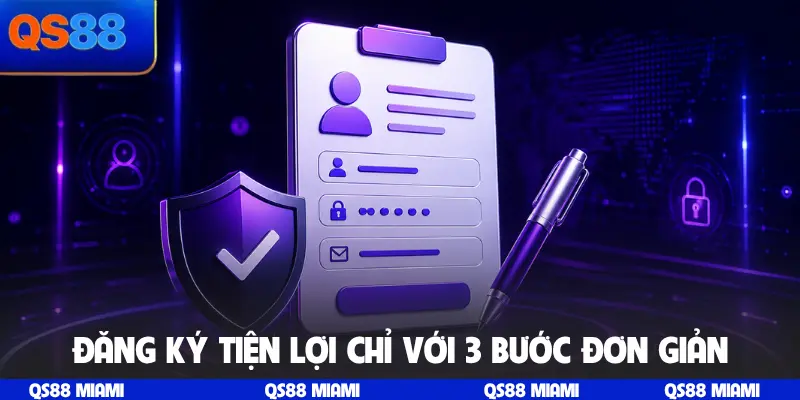 Đăng ký tiện lợi chỉ với 3 bước đơn giản