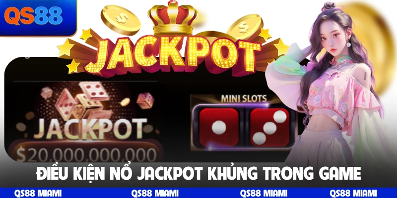 Điều kiện nổ Jackpot khủng trong game