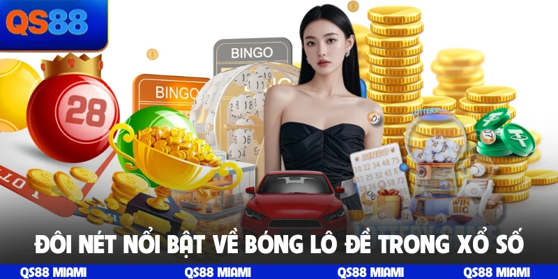Đôi nét nổi bật về bóng lô đề trong xổ số