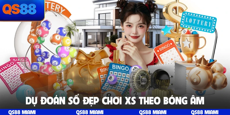 Dự đoán số đẹp chơi XS theo bóng âm