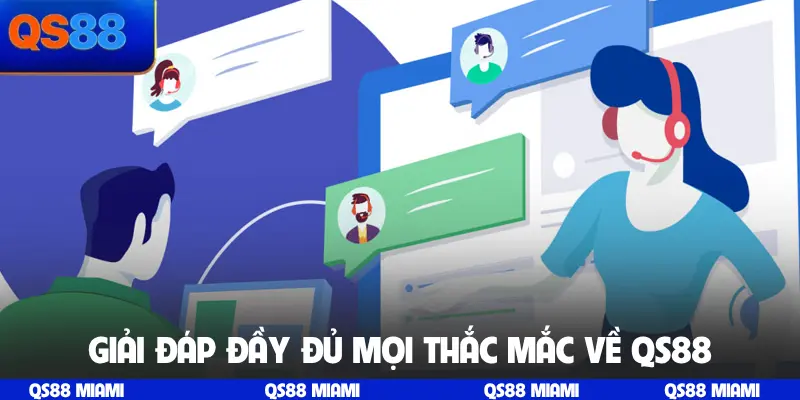 Giải đáp đầy đủ mọi thắc mắc về QS88