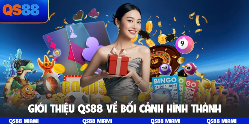 Giới thiệu QS88 về bối cảnh hình thành