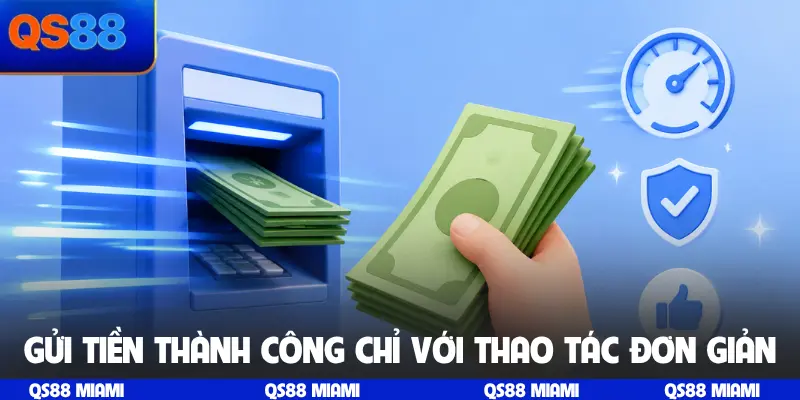 Gửi tiền thành công chỉ với thao tác đơn giản