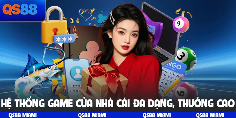 Hệ thống game của nhà cái đa dạng, thưởng cao