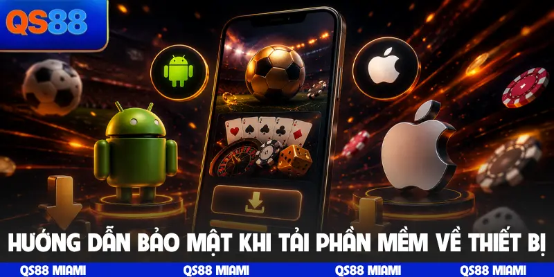 Hướng dẫn bảo mật khi tải phần mềm về thiết bị