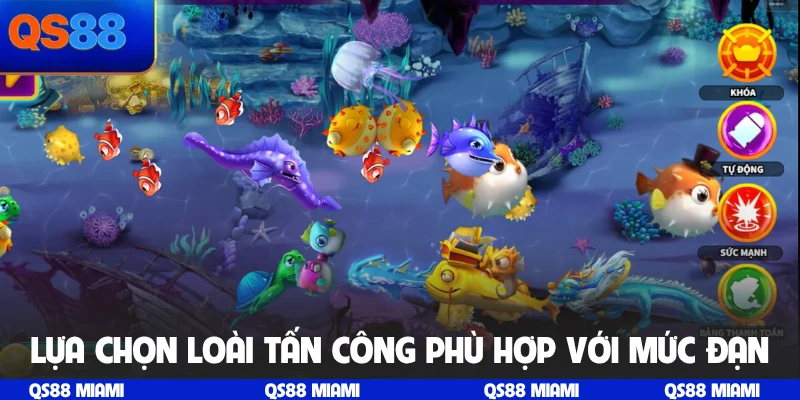 Lựa chọn loài tấn công phù hợp với mức đạn