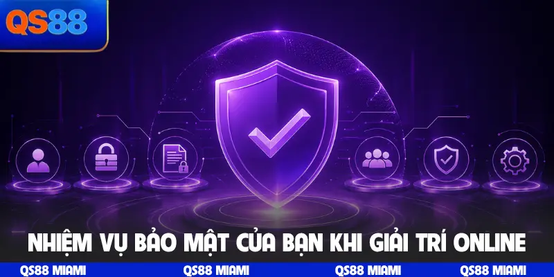 Nhiệm vụ bảo mật của bạn khi giải trí online