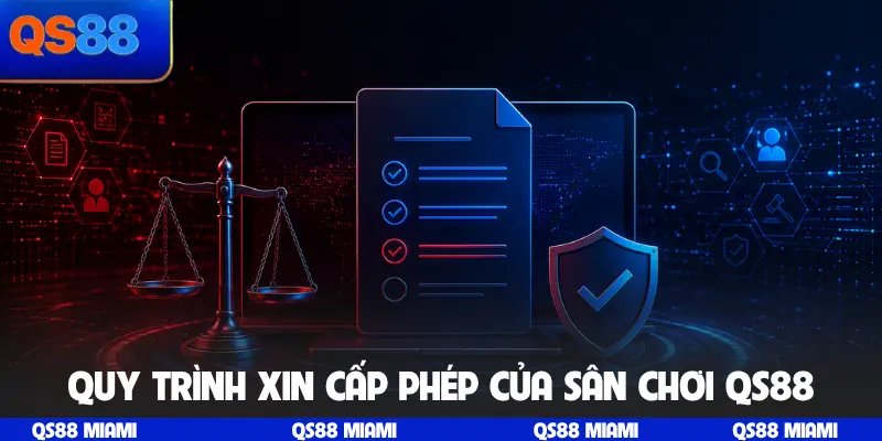 Quy trình xin cấp phép của sân chơi QS88