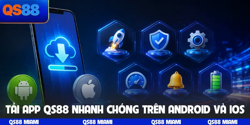 Tải app QS88 nhanh chóng trên Android và iOS