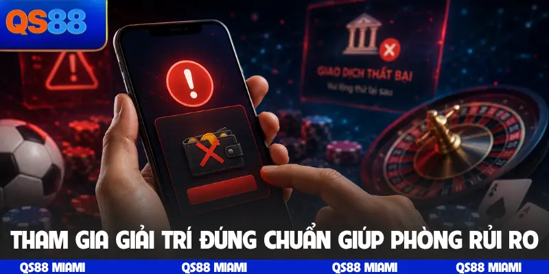 Tham gia giải trí đúng chuẩn giúp phòng rủi ro