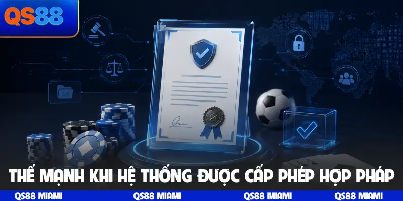 Thế mạnh khi hệ thống được cấp phép hợp pháp