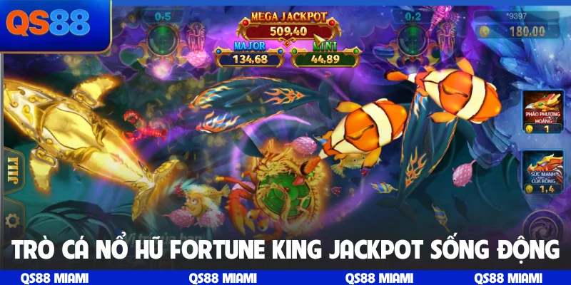 Trò cá nổ hũ Fortune King Jackpot sống động