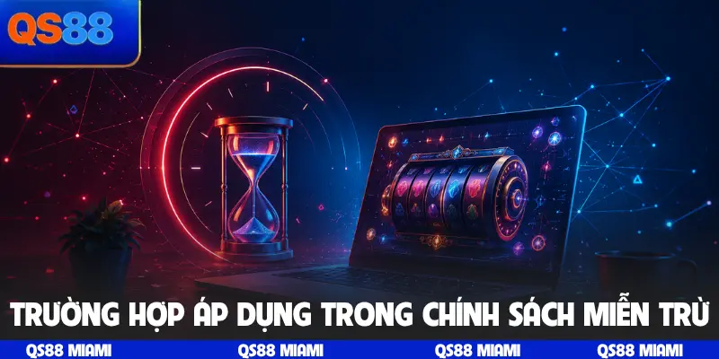Trường hợp áp dụng trong chính sách miễn trừ